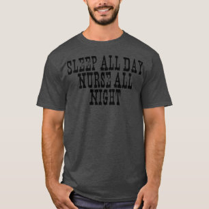 Vintage Sayings Funny Sleep All Day Nurse All Nigh T-Shirt