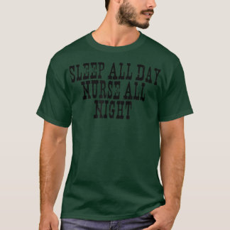 Vintage Sayings Funny Sleep All Day Nurse All Nigh T-Shirt