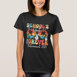 Vintage Schools Out Forever Retirement 2025 Teache T-Shirt