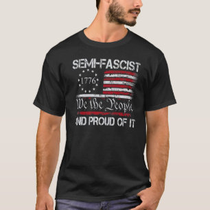 Vintage Semi Fascist And Proud Of It We The People T-Shirt