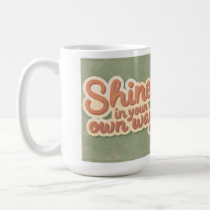 Vintage – “Shine in your own way” Coffee Mug