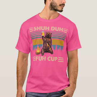Vintage Shuh Duh Fuh Cup Bear Drinking Beer Campin T-Shirt