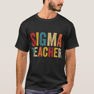 Vintage Sigma Teacher Funny Meme Lovers T-Shirt