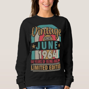 Vintage Since June 1964 Birthday 58 Years Of Being Sweatshirt