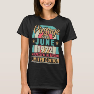 Vintage Since June 1972 Birthday 50 Years Of Being T-Shirt