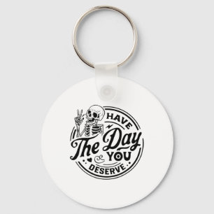 Vintage Skeleton Have The Day You Deserve Peace Va Key Ring