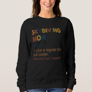 Vintage Skydiving Mum Definition Skydiving Mum For Sweatshirt