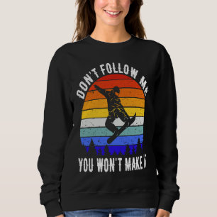 Vintage Snowboarding Retro Don't Follow Me You Won Sweatshirt