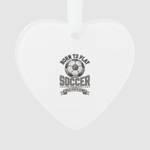 Vintage Soccer Born To Play School Shirt Design_1 Ornament