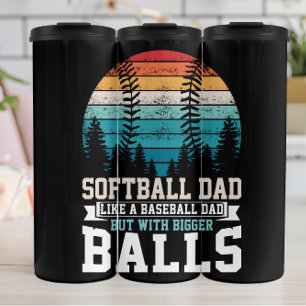 Vintage Softball Dad Bigger Balls Thermal Tumbler
