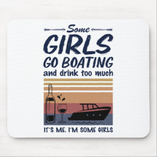 Vintage Some Girls Go Boating And Drink Too Much F Mouse Pad