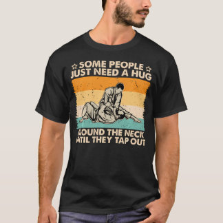 Vintage Some People Just Need A Hug Brazilian Jiu T-Shirt