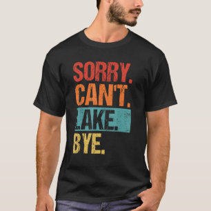 Vintage Sorry Can t Lake Bye Lake Life Boating T-Shirt