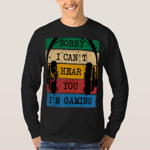 Vintage Sorry I Can't Hear You I'm Gaming  For Gam T-Shirt