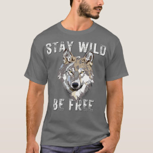 Vintage Stay Wild Be Free Wolf Animal Nature Life T-Shirt