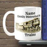 Vintage Steam Train Easily Distracted By, Add Name Coffee Mug<br><div class="desc">Easily Distracted by Trains - Add Name and Change any text -  - - See Lots More Train Theme Gifts in my store - Have a look NOW! - there will be something you love!</div>