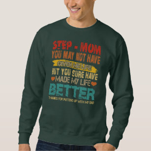 Vintage Step Mum Make My Life Better Putting Up Sweatshirt