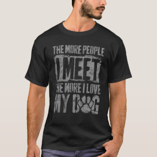 Vintage Style The More People I Meet The More I Lo T-Shirt