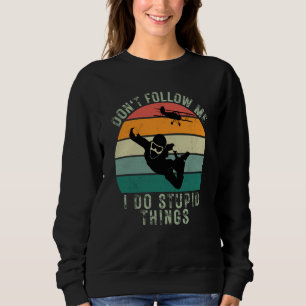 Vintage Sunset Don't Follow Me I Do Stupid Things  Sweatshirt