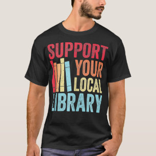 Vintage Support Your Local Library Book Readers Lo T-Shirt
