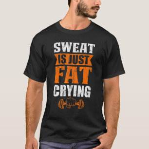 Vintage Sweat Is Just Fat Crying Workout Exercise  T-Shirt