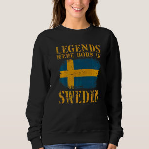 Vintage Swedish Flag Legends Were Born In Sweden   Sweatshirt