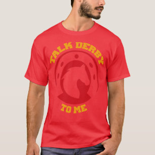 Vintage Talk Derby To Me Horse Racing Lover T-Shirt