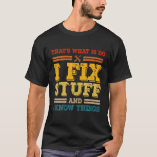 Vintage Thats What I Do I Fix Stuff And I Know Thi T-Shirt