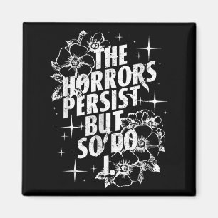 Vintage The Horrors Persist But So Do I Humor Flow Magnet