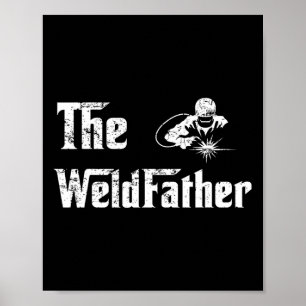 Vintage The Weldfather Weld Welder Welding Dad Fat Poster
