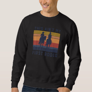 Vintage This Ain't My First Rodeo Western Life Cou Sweatshirt