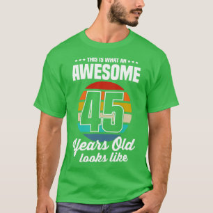 Vintage This Is What An Awesome 45 Years Old Looks T-Shirt