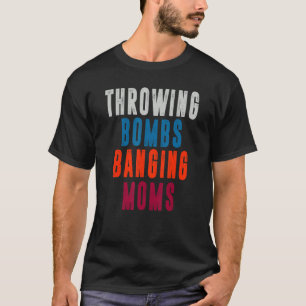 Vintage Throwing Bombs Banging Moms 3 T-Shirt
