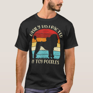Vintage Toy Poodle Dog Easily Distracted By Toy P T-Shirt
