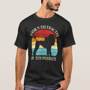 Vintage Toy Poodle Dog Easily Distracted By Toy P T-Shirt
