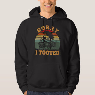 Vintage Train Sorry I Tooted Funny Train Railroad  Hoodie