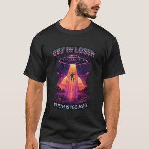 Vintage UFO Get in Loser Alien Abduction Space Hum T-Shirt