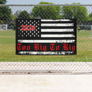 Vintage US Flag Too Big To Rig Trump 2024 Election Banner