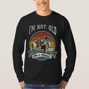 Vintage Vintage Car Fan I'm Not Old I'm A Classic  T-Shirt