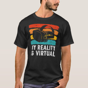 Vintage VR  My Reality Is Virtual T-Shirt