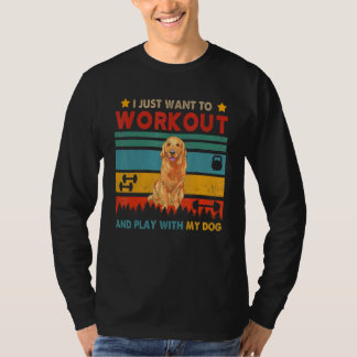 Vintage Want To Workout And Play With My Golden Re T-Shirt