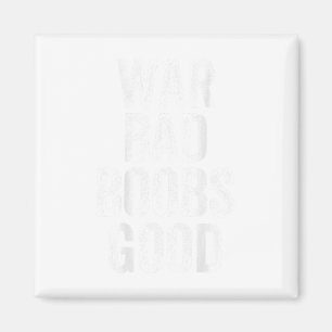 Vintage War Bad S Good Funny Saying (on Back) Magnet