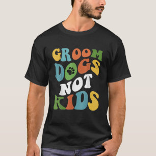Vintage Wavy Lines Groom Dogs Not Kids Groovy Funn T-Shirt