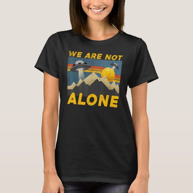 Vintage We Are Not Alone T-Shirt (Front)
