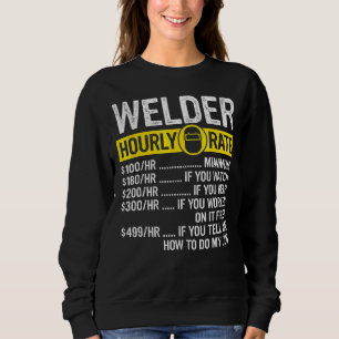 Vintage Welding Apparel Welder Hourly Rate Sweatshirt