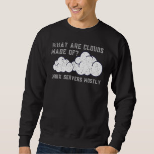 Vintage What Are Clouds Made Of Linux Servers Com Sweatshirt