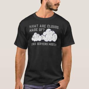 Vintage What Are Clouds Made Of Linux Servers Com T-Shirt