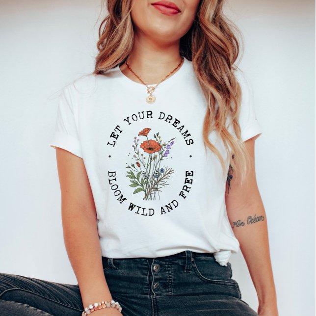 Vintage Wildflowers Inspirational Floral Quote  T-Shirt (Creator Uploaded)