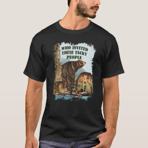 Vintage Wildlife  Who Invited These Tacky People P T-Shirt