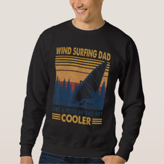 Vintage Windsurfing Dad Like A Regular Dad But Coo Sweatshirt
